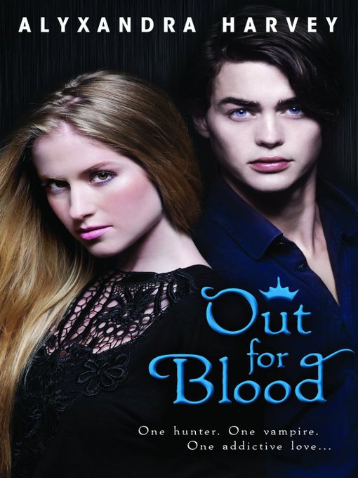 Title details for Out for Blood by Alyxandra Harvey - Available